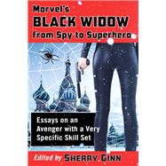 Marvel's Black Widow from Spy to Superhero