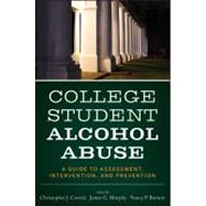 College Student Alcohol Abuse A Guide to Assessment, Intervention, and Prevention