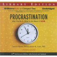 Procrastination: Why You Do It, What to Do About It Now, Library Edition