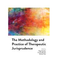 The Methodology and Practice of Therapeutic Jurisprudence