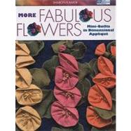 More Fabulous Flowers: Mini-Quilts in Dimensional Applique