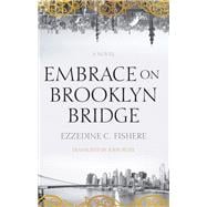 Embrace on Brooklyn Bridge A Novel