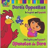 Dora's Opposites/Opuestos de Dora; In English and Spanish!/En Ingles y en Espanol!