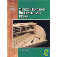 Making Handsome Bookcases and Desks
