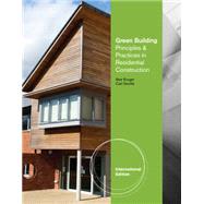 Green Building: Principles and Practices in Residential Construction, International Edition, 1st Edition