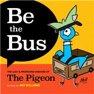 Be the Bus The Lost & Profound Wisdom of The Pigeon book cover, ISBN 9781454948193