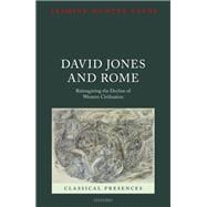 David Jones and Rome Reimagining the Decline of Western Civilisation