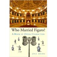 Who Married Figaro? A Book of Opera Characters