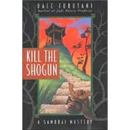 Kill the Shogun: A Samurai Mystery