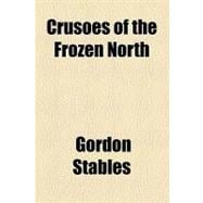 Crusoes of the Frozen North