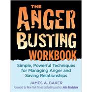 The Anger Busting Workbook: Simple, Powerful Techniques for Managing Anger and Saving Relationships