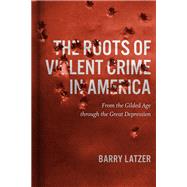 The Roots of Violent Crime in America