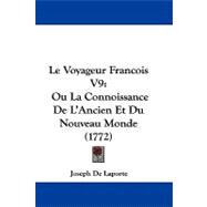 Voyageur Francois V9 : Ou la Connoissance de L'Ancien et du Nouveau Monde (1772)