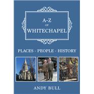 A-Z of Whitechapel Places-People-History
