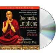 Destructive Emotions: How Can We Overcome Them? A Scientific Dialogue with the Dalai Lama