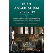 Irish Anglicanism, 1969â€“2019 Essays to mark the 150th anniversary of the Disestablishment of the Church of Ireland