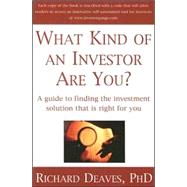 What Kind of an Investor Are You? : A Guide to the Investment Solution That Is Right for You