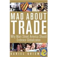 Mad About Trade Why Main Street America should Embrace Globalization