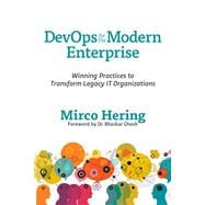 DevOps For The Modern Enterprise Winning Practices to Transform Legacy IT Organizations