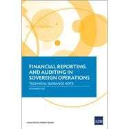Financial Reporting and Auditing in Sovereign Operations: Technical Guidance Note