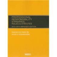 Dzienkowski's Professional Responsibility, Standards, Rules and Statutes, 2013-2014 Abridged