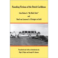 Founding Fictions of the Dutch Caribbean : Cola Debrot's 