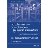 Tax Planning and Compliance for Tax-Exempt Organizations Rules, Checklists, Procedures, 2019 Cumulative Supplement
