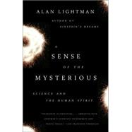 A Sense of the Mysterious Science and the Human Spirit