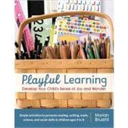 Playful Learning Develop Your Child's Sense of Joy and Wonder