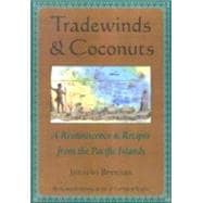 Tradewinds and Coconuts : A Reminiscence and Recipes from the Pacific Islands