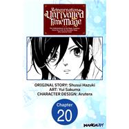 Reincarnation of the Unrivalled Time Mage: The Underachiever at the Magic Academy Turns Out to Be the Strongest Mage Who Controls Time! #020