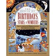The Power of Birthdays, Stars & Numbers The Complete Personology Reference Guide