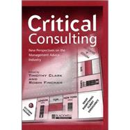 Critical Consulting New Perspectives on the Management Advice Industry