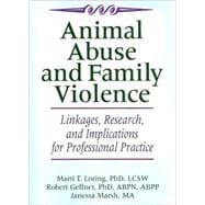 Animal Abuse and Family Violence: Linkages, Research, and Implications for Professional Practice book cover, ISBN 9780789038197