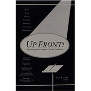 Up Front! : Becoming the Complete Choral Conductor