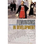 Feminisms in Development Contradictions, Contestations and Challenges