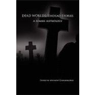 Dead Worlds : Undead Stories (A Zombie Anthology)