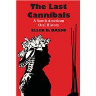 The Last Cannibals: A South American Oral History