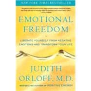 Emotional Freedom Liberate Yourself from Negative Emotions and Transform Your Life