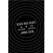 Black Hole Blues and Other Songs from Outer Space