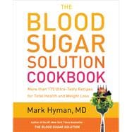 The Blood Sugar Solution Cookbook More than 175 Ultra-Tasty Recipes for Total Health and Weight Loss