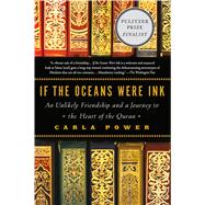 If the Oceans Were Ink An Unlikely Friendship and a Journey to the Heart of the Quran