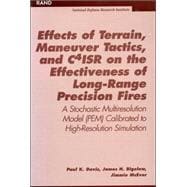 Effects of Terrain, Maneuver Tactics, and C4ISR on the Effectiveness of Long-Range Precision Fires A Stochastic Multiresolution Model (PEM) Calibrated to High-Resolution Simulation