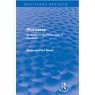 Pluriverse (Routledge Revivals): An Essay in the Philosophy of Pluralism