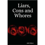 Liars, Cons and Whores