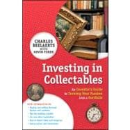 Investing in Collectables An Investor's Guide to Turning Your Passion Into a Portfolio