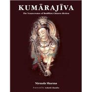 Kumarajiva The Transcreator of Buddhist Chinese Diction