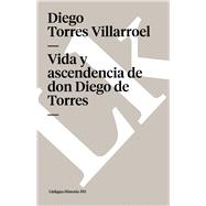 Vida y ascendencia de don Diego de Torres