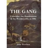 The Gang; Coleridge, the Hutchinsons, and the Wordsworths in 1802