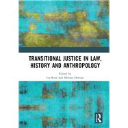 Transitional Justice in Law, History and Anthropology